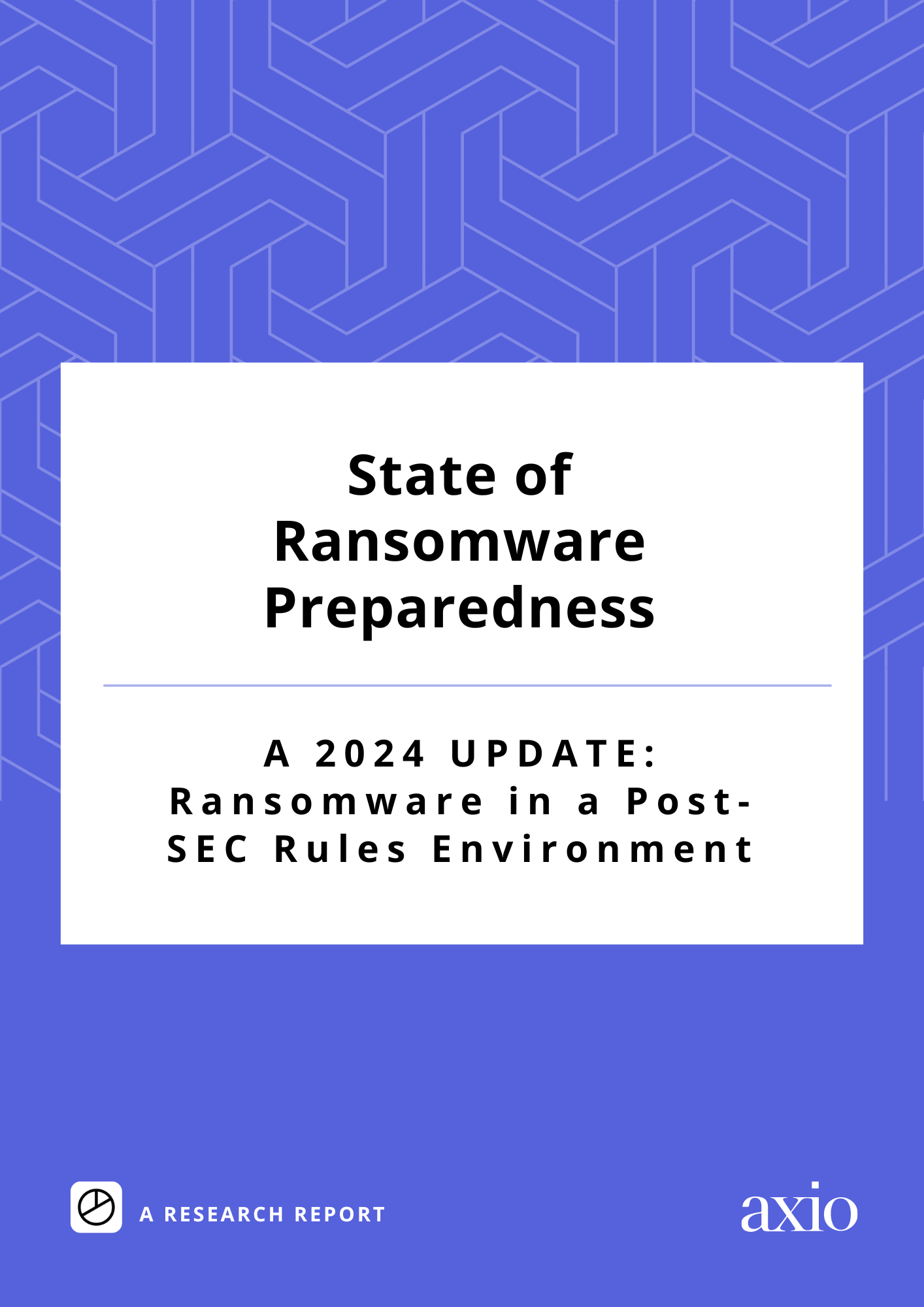 Axio State of Ransomware Preparedness 2024 Report Axio State of Ransomware Preparedness 2024 Report